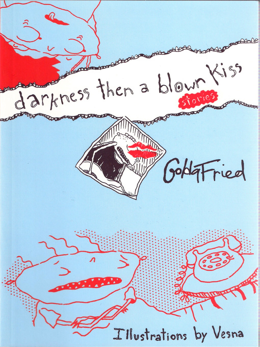 Title details for Darkness, Then a Blown Kiss by Golda Fried - Available